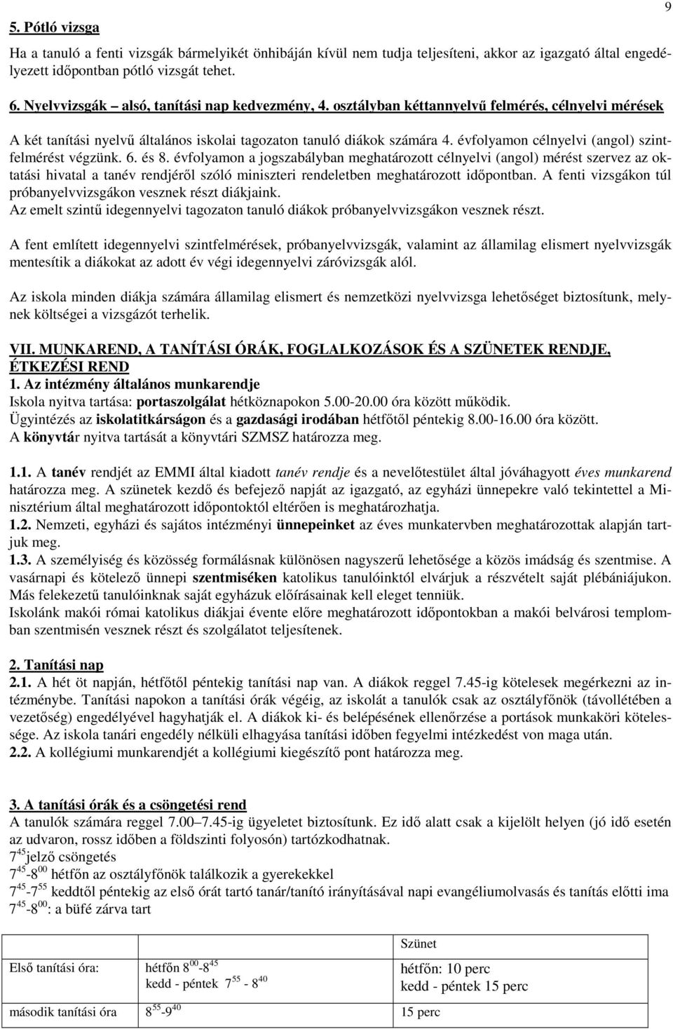 évfolyamon célnyelvi (angol) szintfelmérést végzünk. 6. és 8.