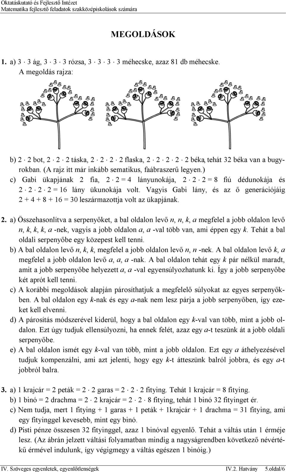Vagyis Gabi lány, és az ő generációjáig 2 