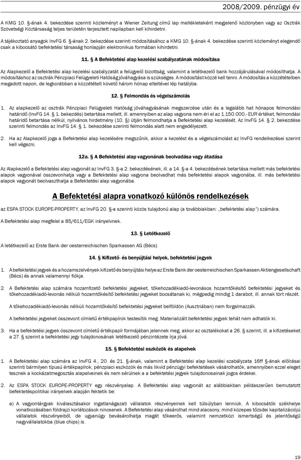 A tájékoztató anyagok InvFG 6. -ának 2. bekezdése szerinti módosításához a KMG 10. -ának 4.