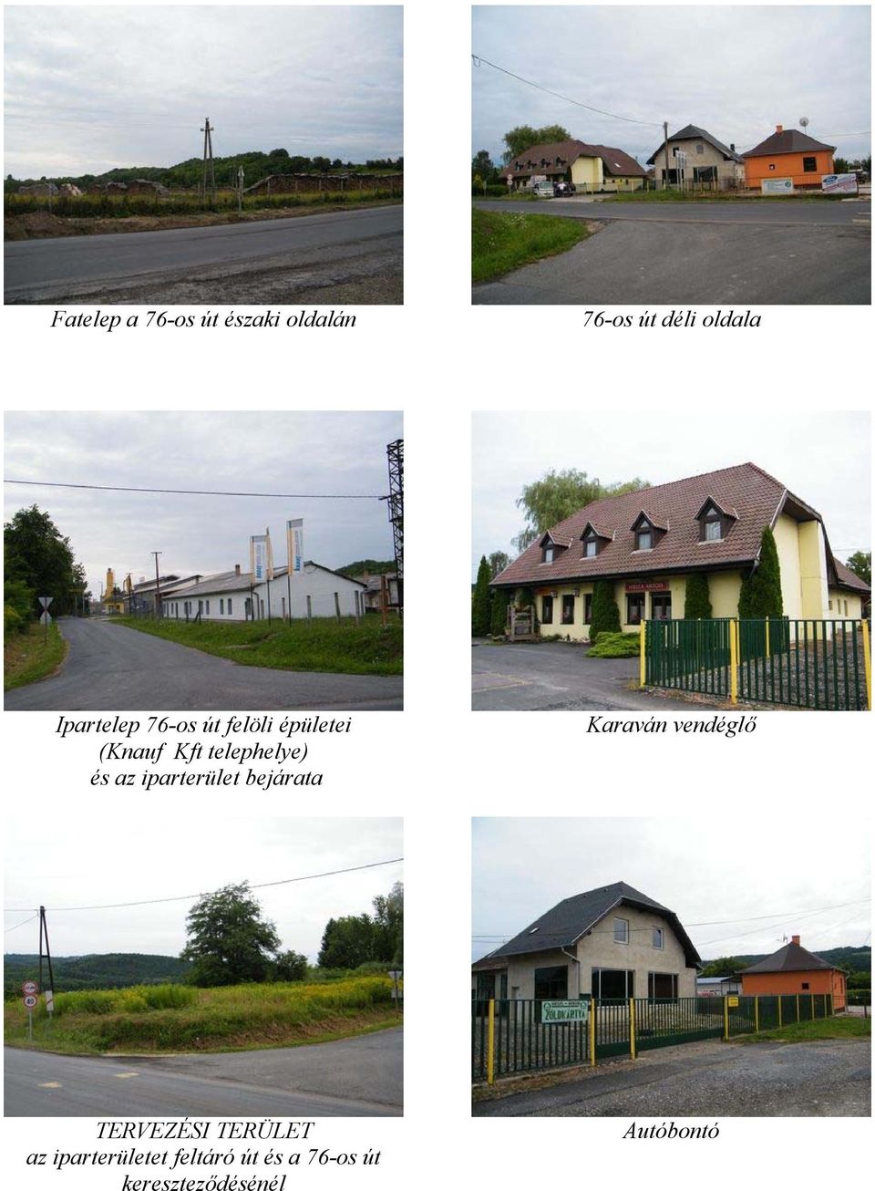 az iparterület bejárata Karaván vendéglő TERVEZÉSI TERÜLET