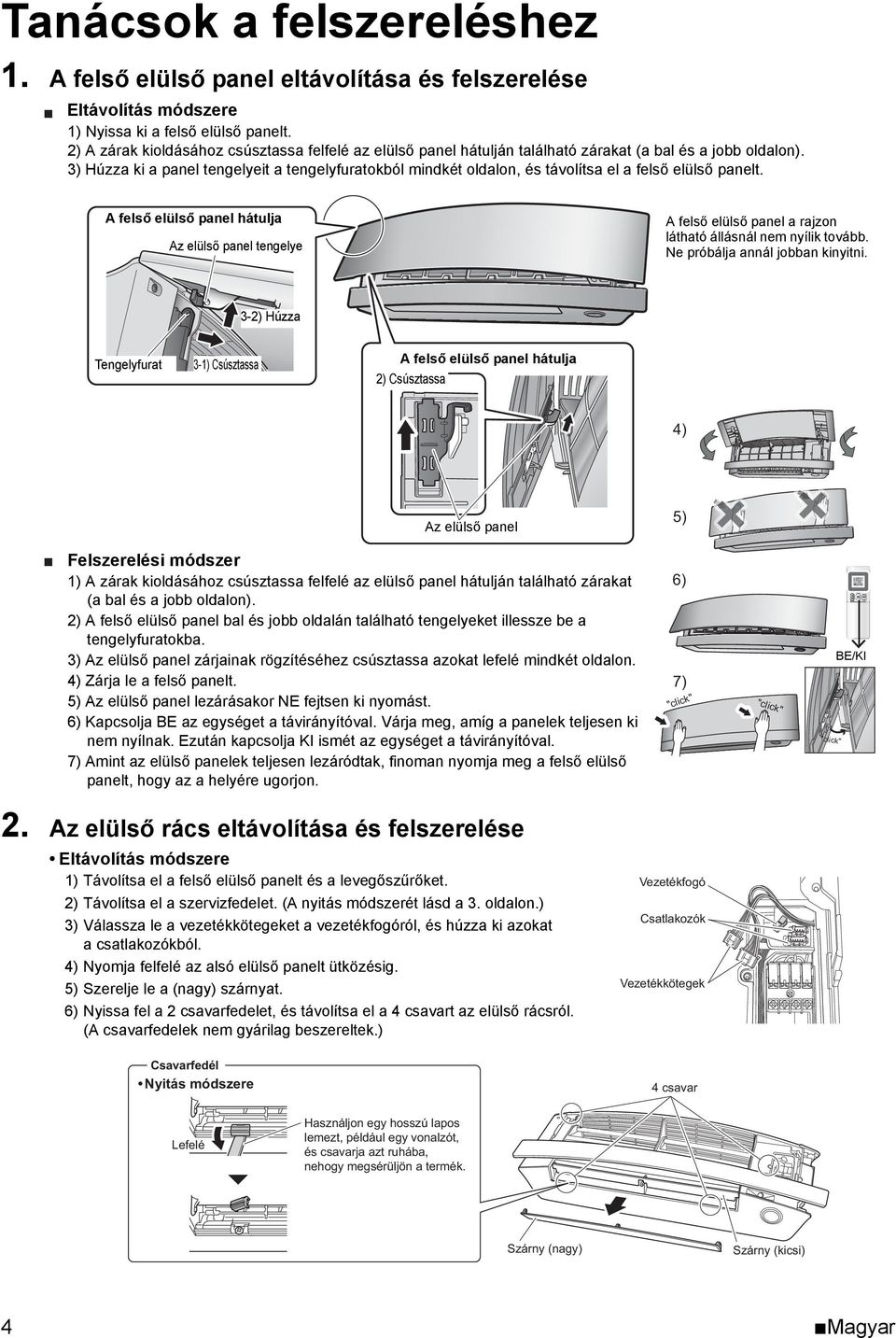 3) Húzza ki a panel tengelyeit a tengelyfuratokból mindkét oldalon, és távolítsa el a felső elülső panelt.