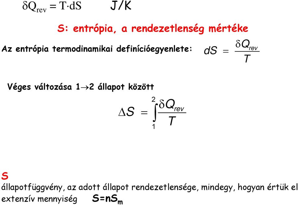 állapot között 2 S = δ Q rev S állapotfüggvény, az adott állapot