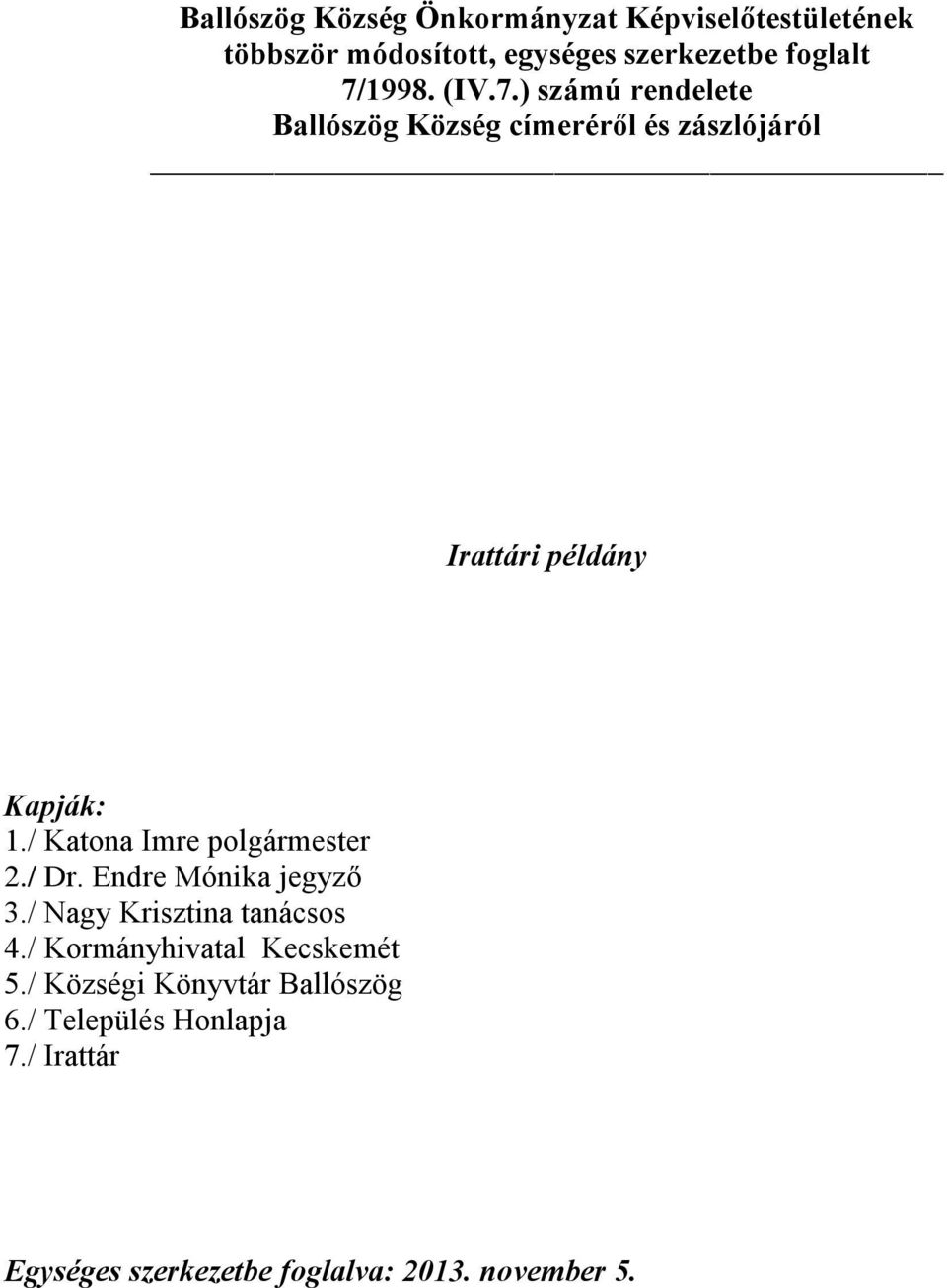 / Katona Imre polgármester 2./ Dr. Endre Mónika jegyző 3./ Nagy Krisztina tanácsos 4.
