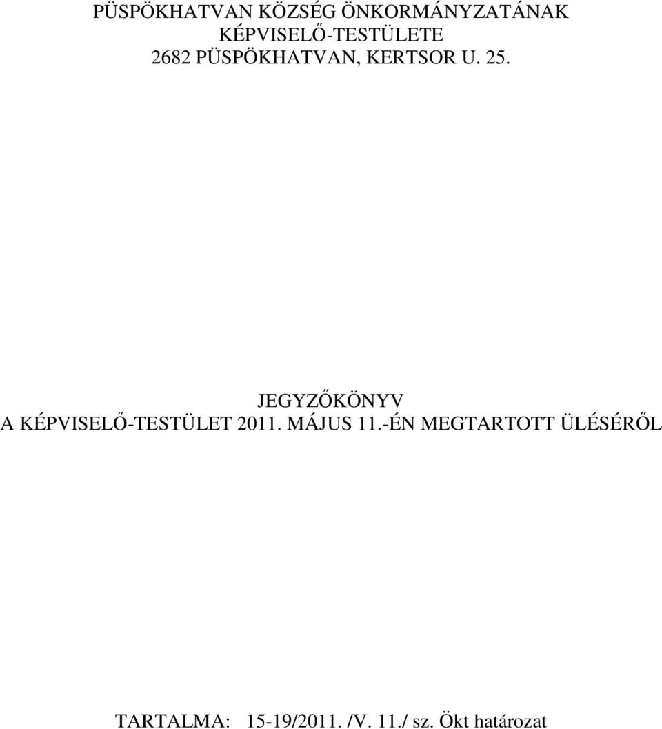 JEGYZŐKÖNYV A KÉPVISELŐ-TESTÜLET 2011. MÁJUS 11.