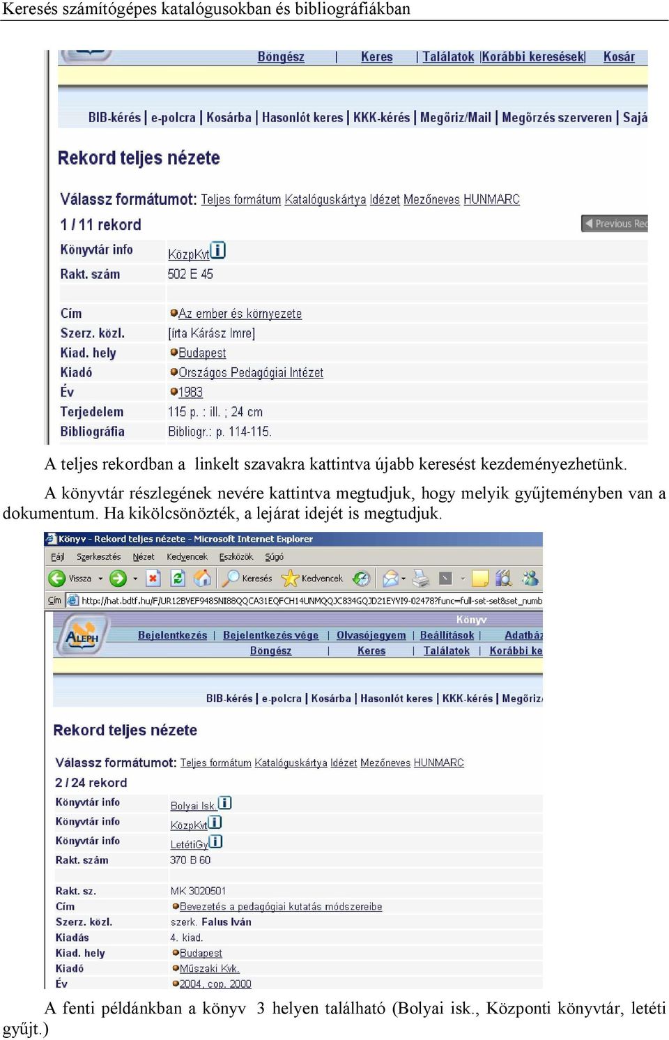 A könyvtár részlegének nevére kattintva megtudjuk, hogy melyik gy jteményben