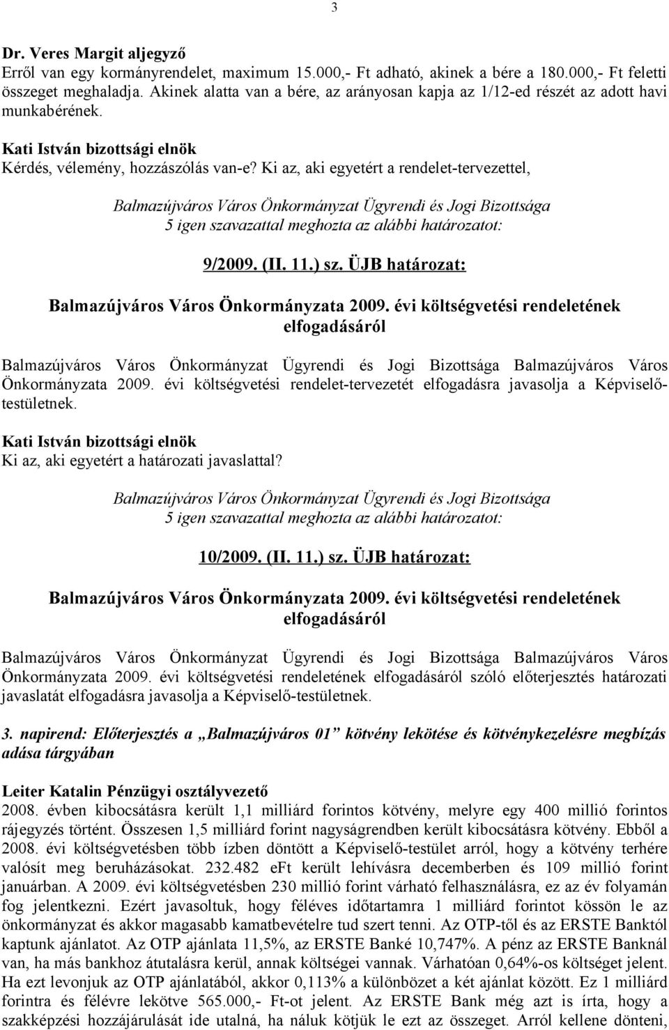 ÜJB határozat: Balmazújváros Város Önkormányzata 2009. évi költségvetési rendeletének elfogadásáról Balmazújváros Város Önkormányzata 2009.