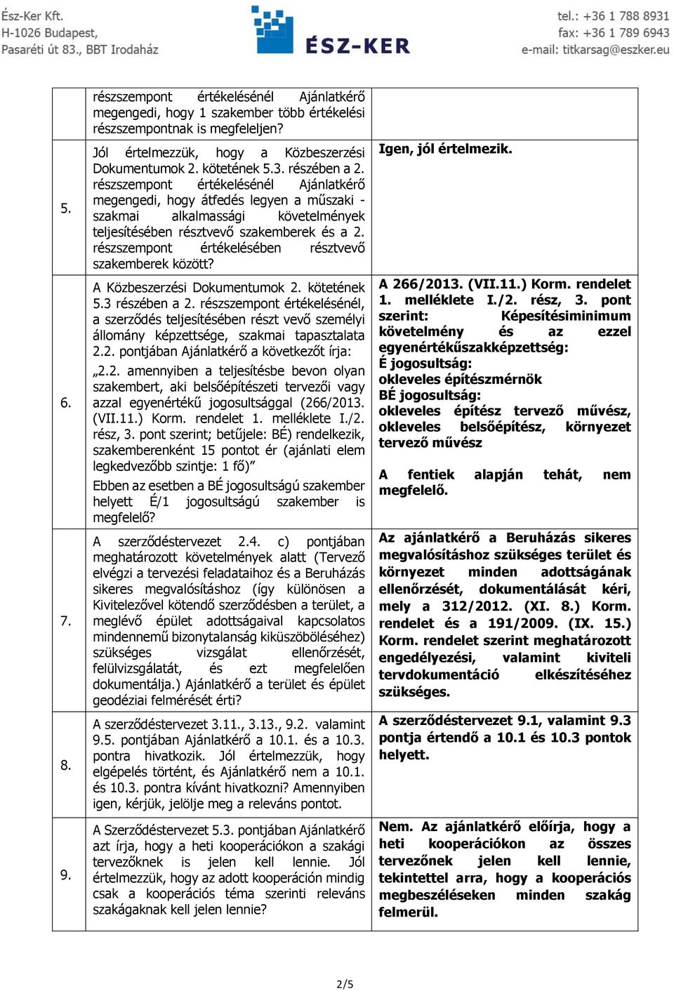 részszempont értékelésében résztvevő szakemberek között? A Közbeszerzési Dokumentumok 2. kötetének 5.3 részében a 2.