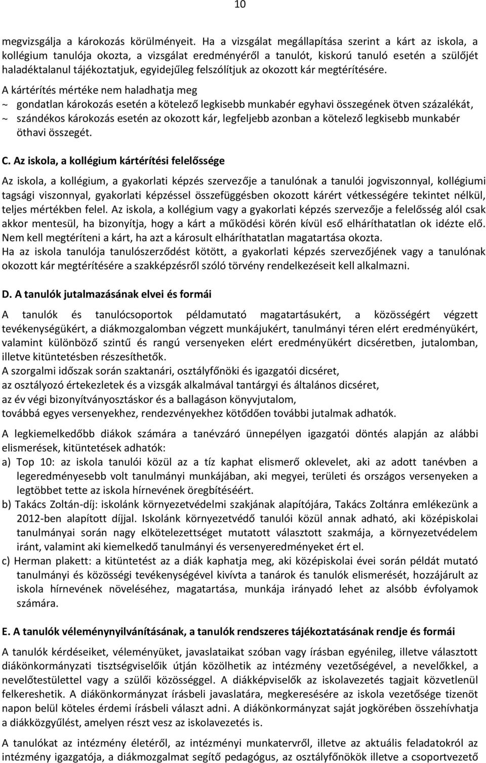 felszólítjuk az okozott kár megtérítésére.