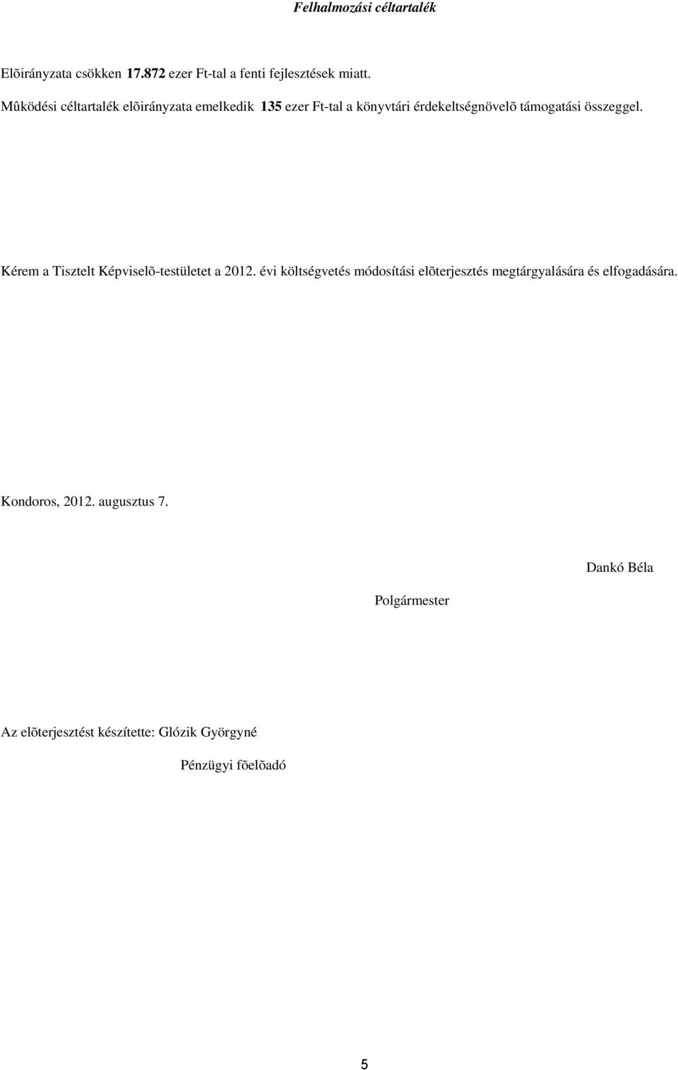 Kérem a Tisztelt Képviselõ-testületet a 2012.