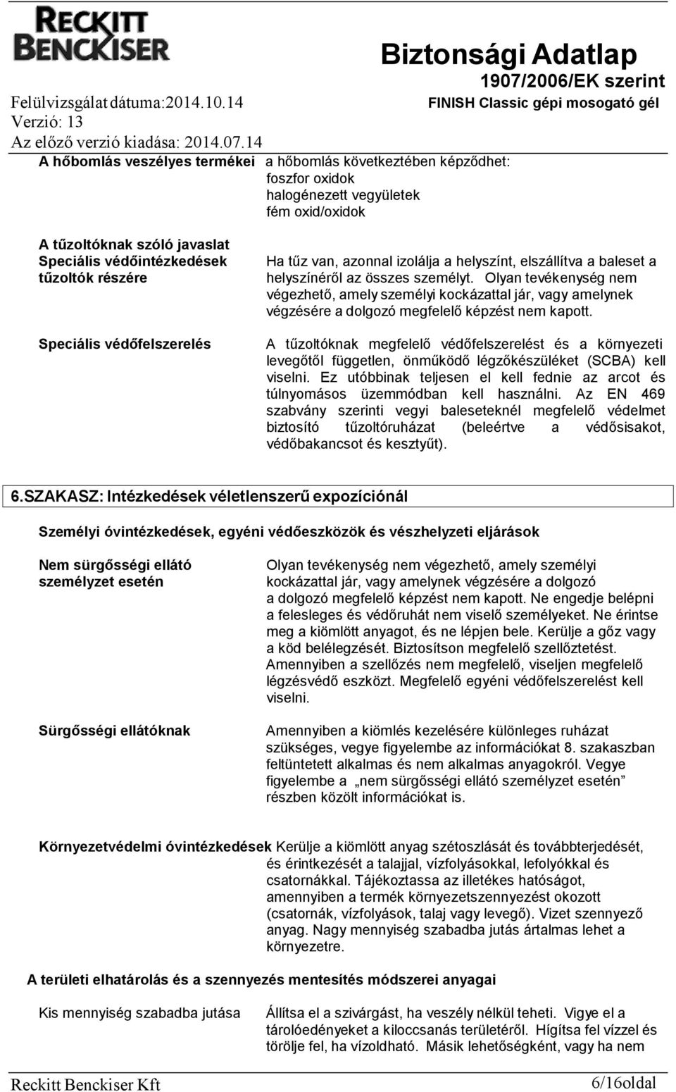 Olyan tevékenység nem végezhető, amely személyi kockázattal jár, vagy amelynek végzésére a dolgozó megfelelő képzést nem kapott.