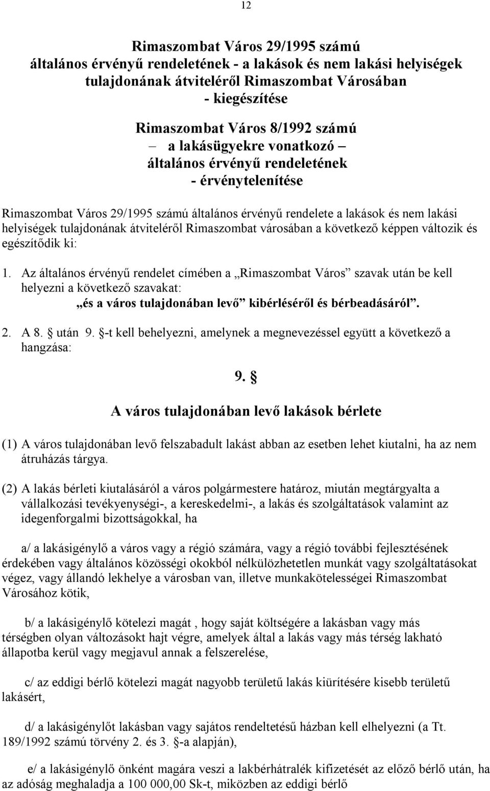 Rimaszombat városában a következő képpen változik és egészítődik ki: 1.