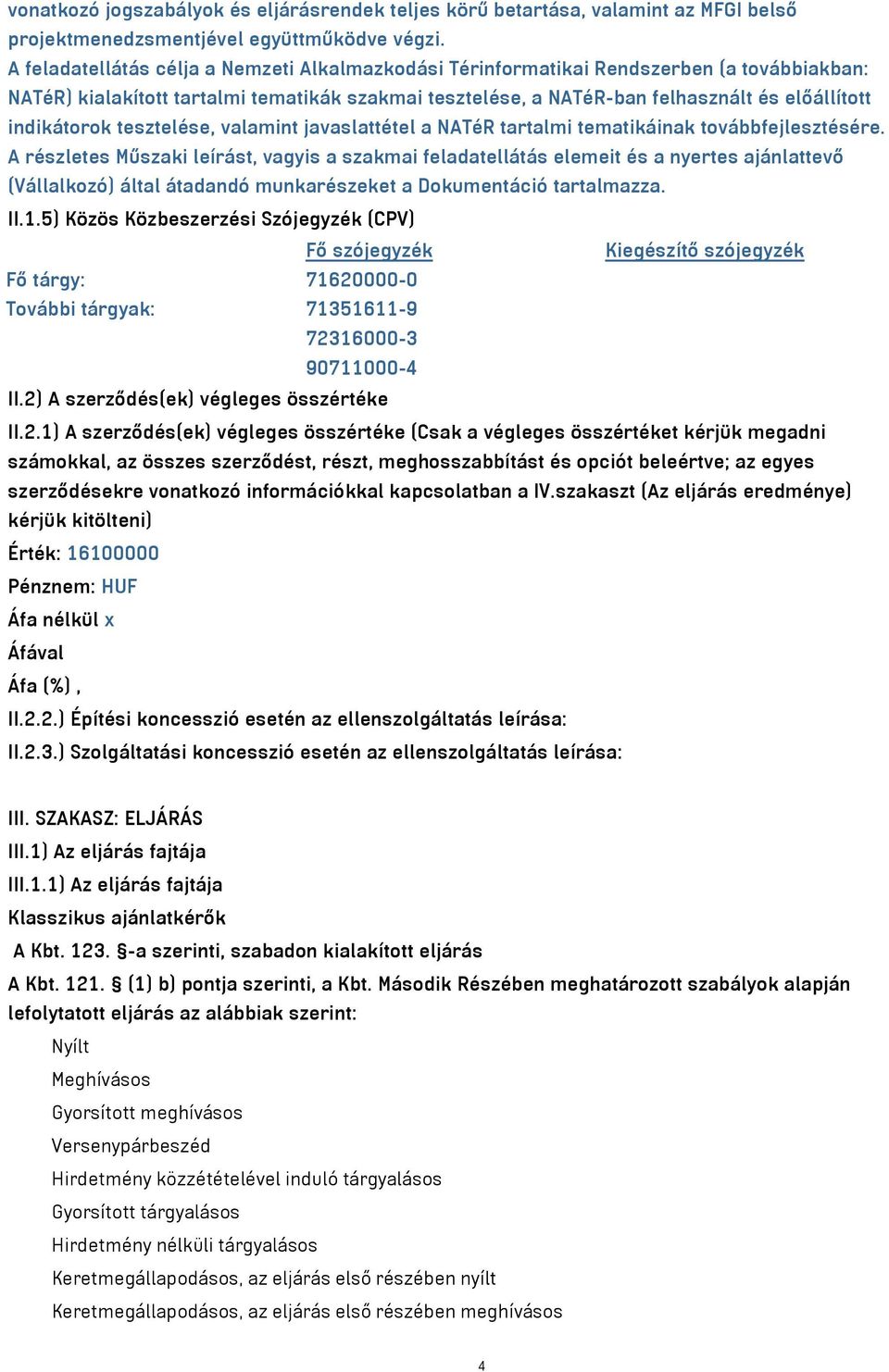 indikátorok tesztelése, valamint javaslattétel a NATéR tartalmi tematikáinak továbbfejlesztésére.