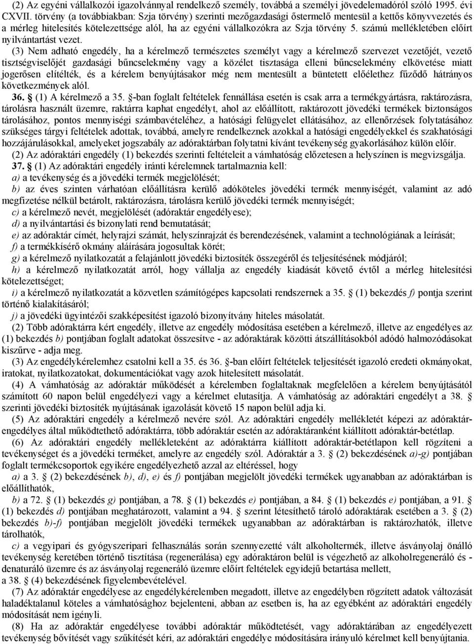 számú mellékletében előírt nyilvántartást vezet.