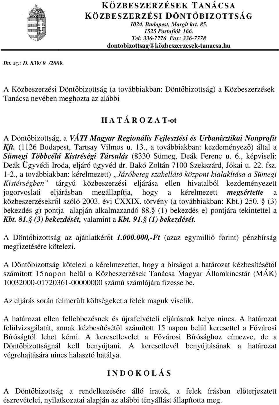 Urbanisztikai Nonprofit Kft. (1126 Budapest, Tartsay Vilmos u. 13., a továbbiakban: kezdeményező) által a Sümegi Többcélú Kistréségi Társulás (8330 Sümeg, Deák Ferenc u. 6.