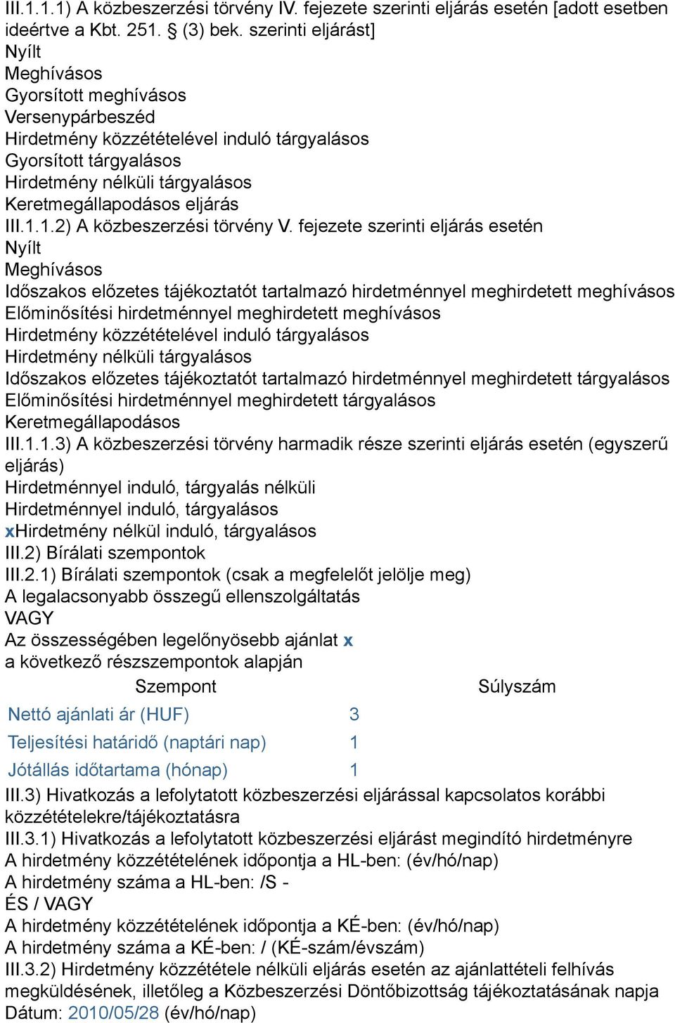 eljárás III.1.1.2) A közbeszerzési törvény V.