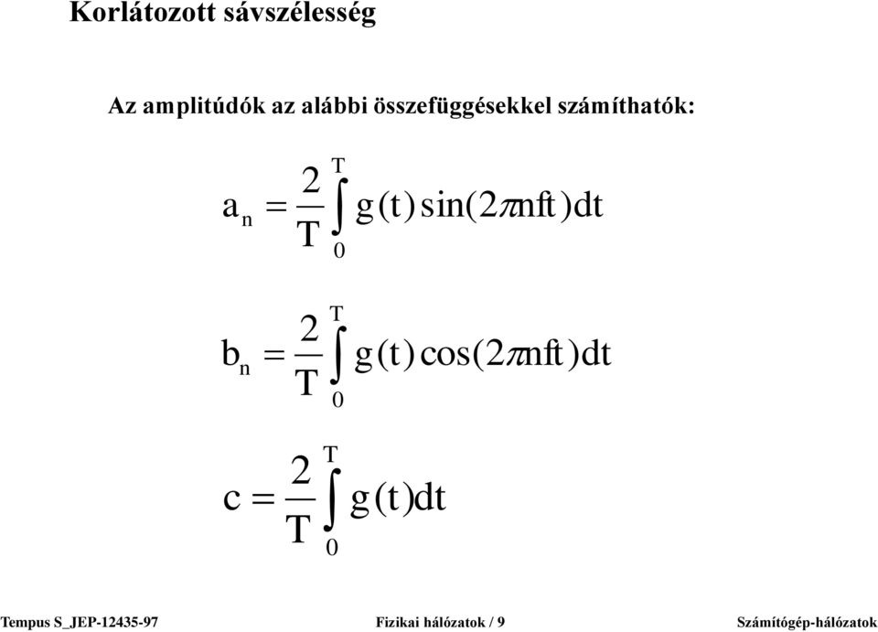 ) 2 T 0 T g( t)cos(2 nft n ) 0 dt dt c 2 T T 0 g( t) dt