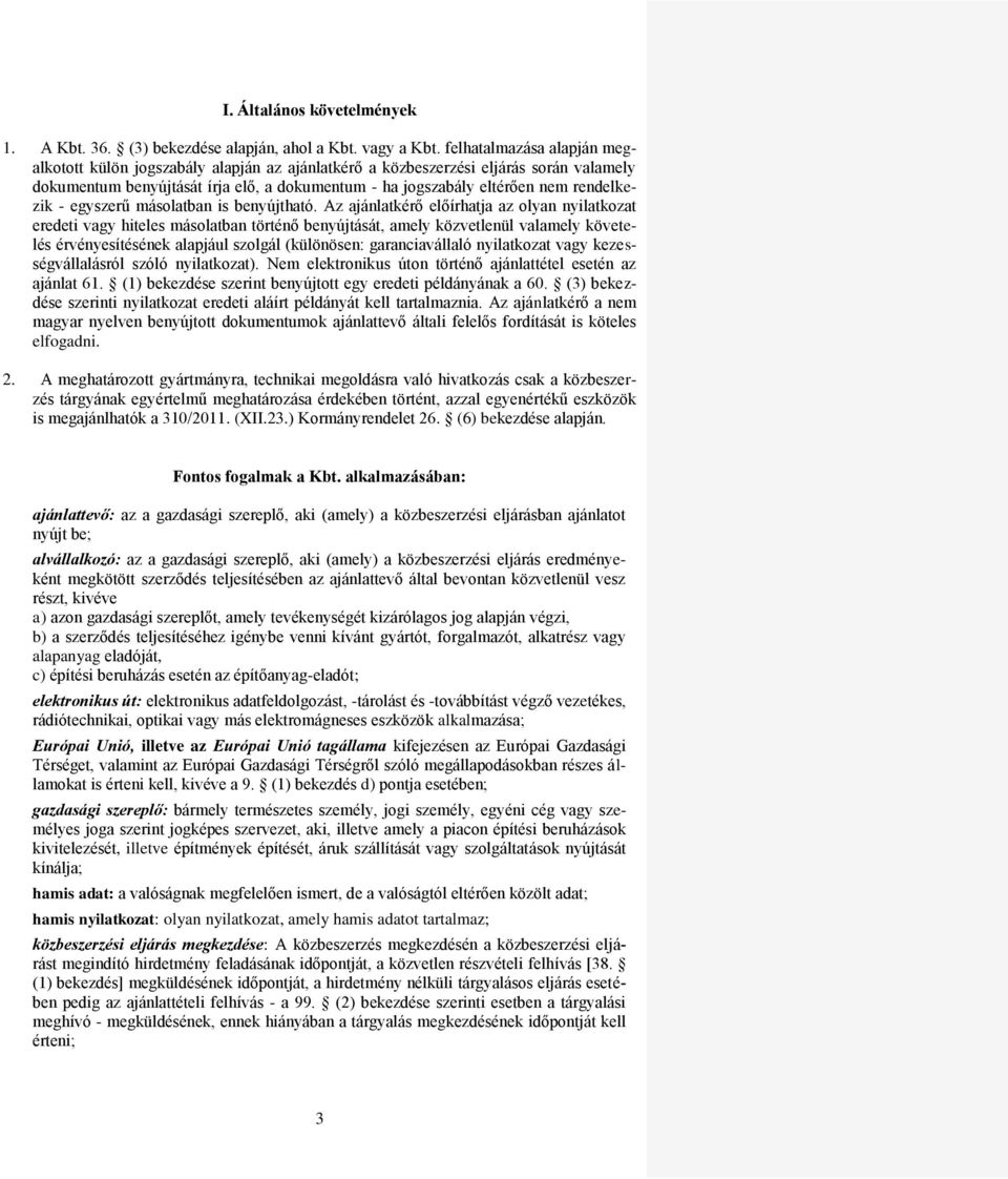 rendelkezik - egyszerű másolatban is benyújtható.