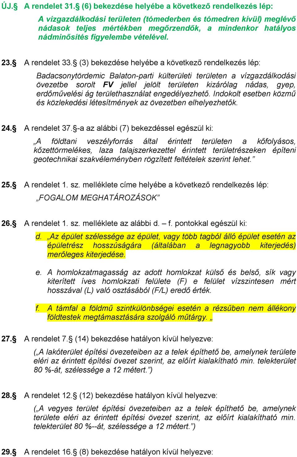 figyelembe vételével. 23. A rendelet 33.