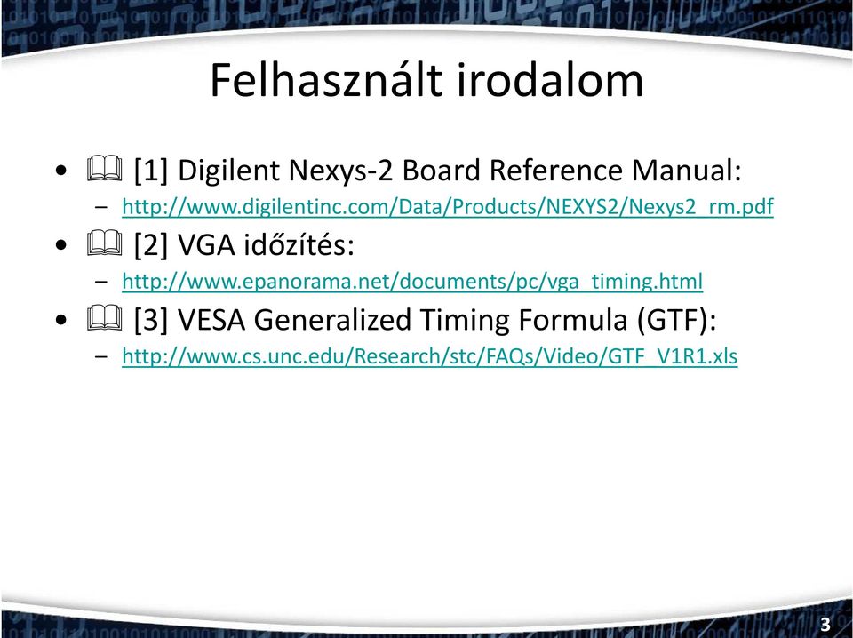 pdf [2] VGA időzítés: http://www.epanorama.net/documents/pc/vga_timing.