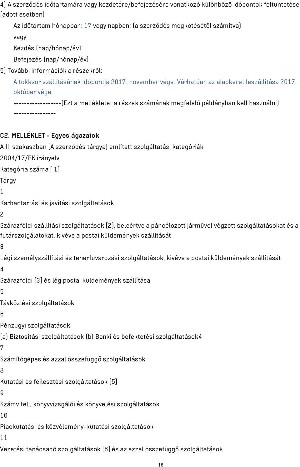 ------------------(Ezt a mellékletet a részek számának megfelelő példányban kell használni) ---------------- C2. MELLÉKLET - Egyes ágazatok A II.