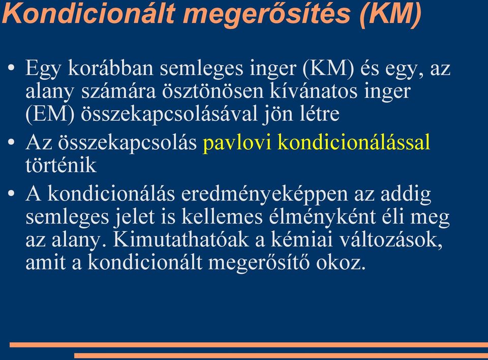 kondicionálással történik A kondicionálás eredményeképpen az addig semleges jelet is