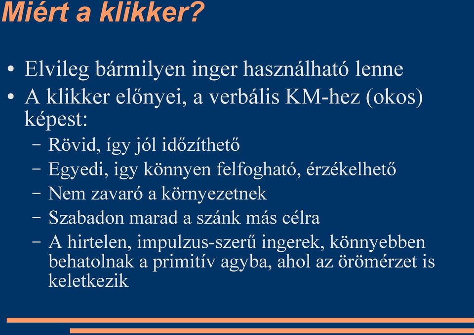 képest: Rövid, így jól időzíthető Egyedi, igy könnyen felfogható, érzékelhető Nem