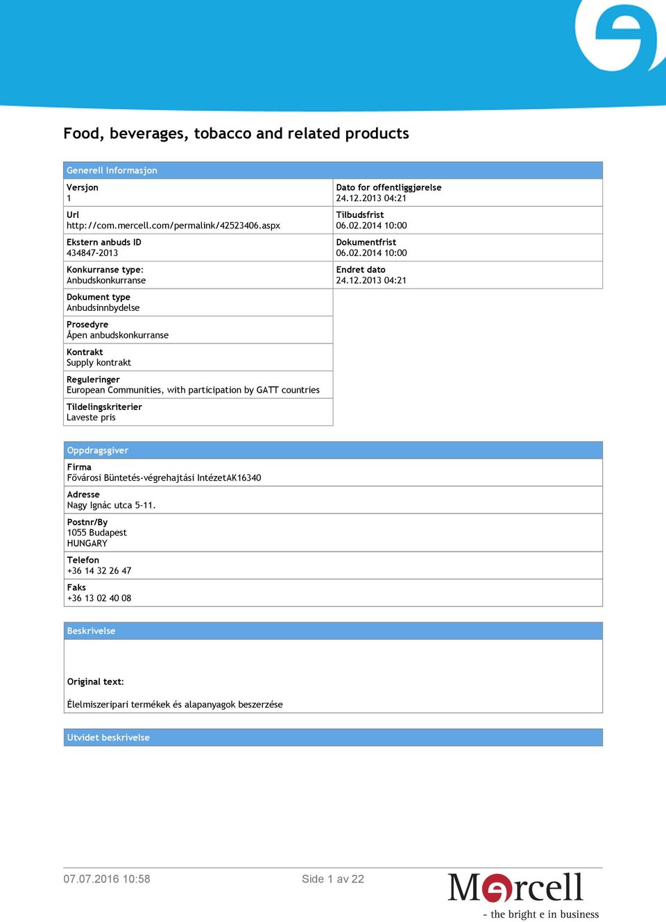 participation by GATT countries Tildelingskriterier Laveste pris Dato for offentliggjørelse 24.12.