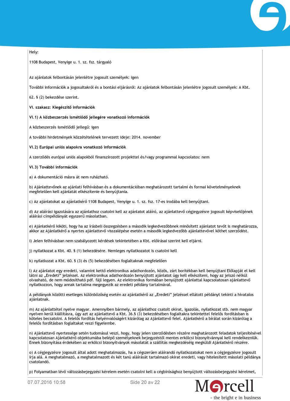 (2) bekezdése szerint. VI. szakasz: Kiegészítő információk VI.