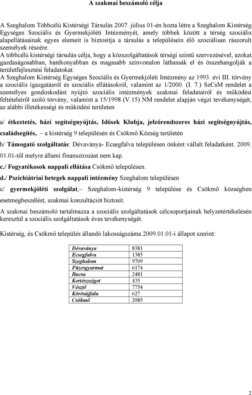 településein élő szociálisan rászorult személyek részére.
