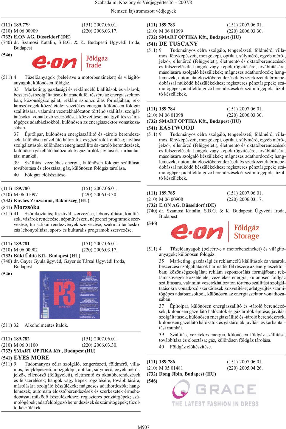 35 Marketing; gazdasági és reklámcélú kiállítások és vásárok, beszerzési szolgáltatások harmadik fél részére az energiaszektorban; közönségszolgálat; reklám szponzorálás formájában; reklámszövegek