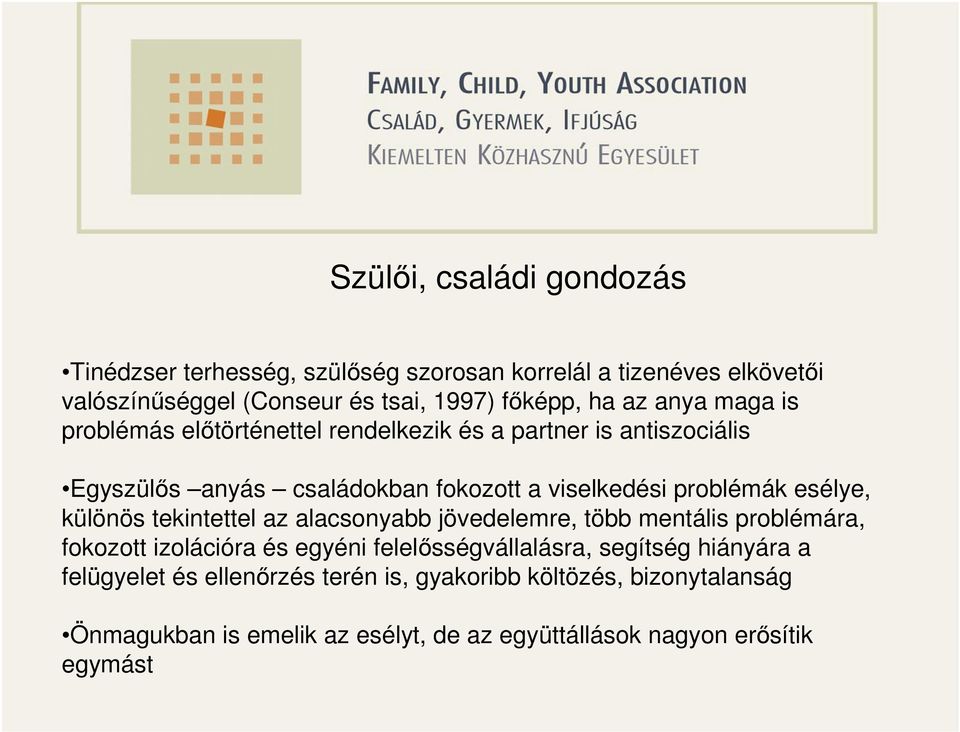 esélye, különös tekintettel az alacsonyabb jövedelemre, több mentális problémára, fokozott izolációra és egyéni felelősségvállalásra, segítség