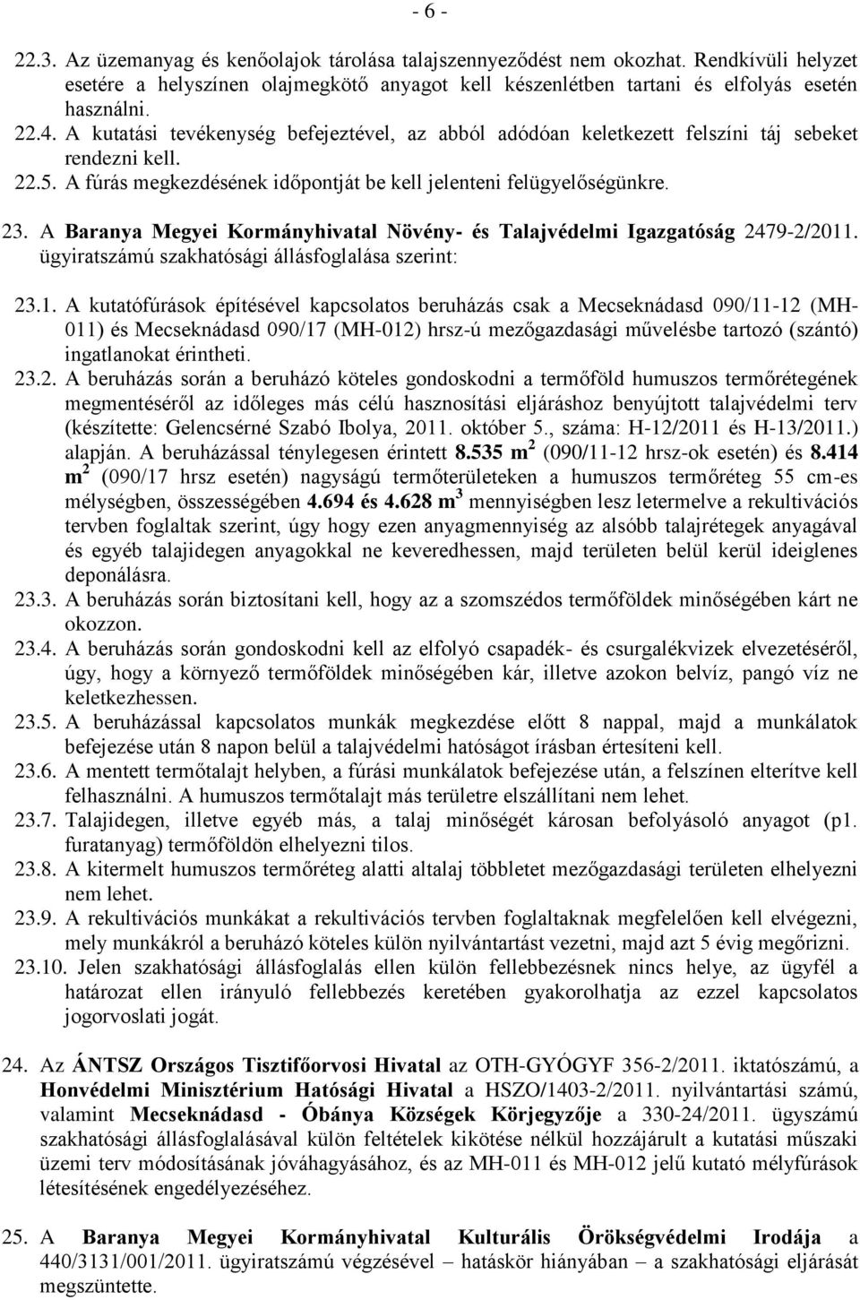 A Baranya Megyei Kormányhivatal Növény- és Talajvédelmi Igazgatóság 2479-2/2011