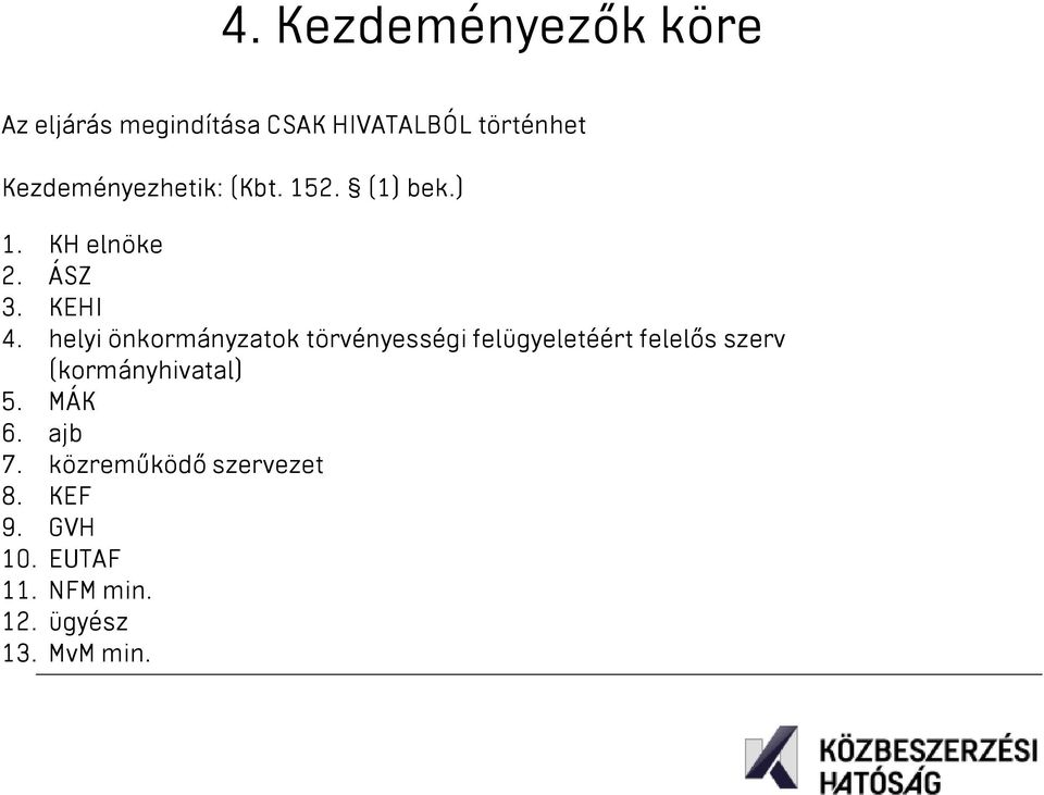 helyi önkormányzatok törvényességi felügyeletéért felelős szerv (kormányhivatal)