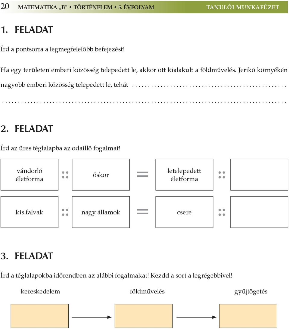 ............................................... 2. feladat Írd az üres téglalapba az odaillô fogalmat!