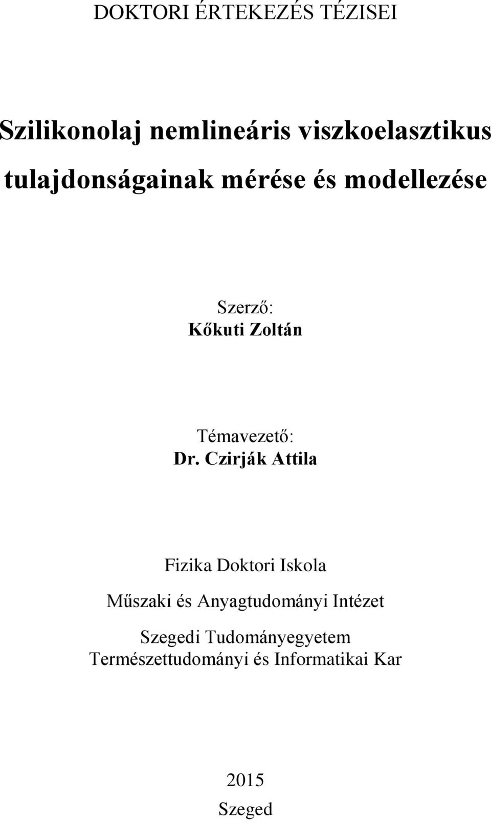 Dr. Czirják Attila Fizika Doktori Iskola Műszaki és Anyagtudományi