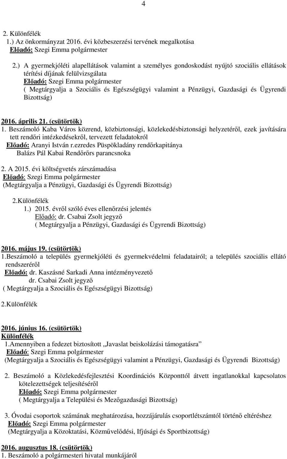 és Ügyrendi Bizottság) 2016. április 21. (csütörtök) 1.