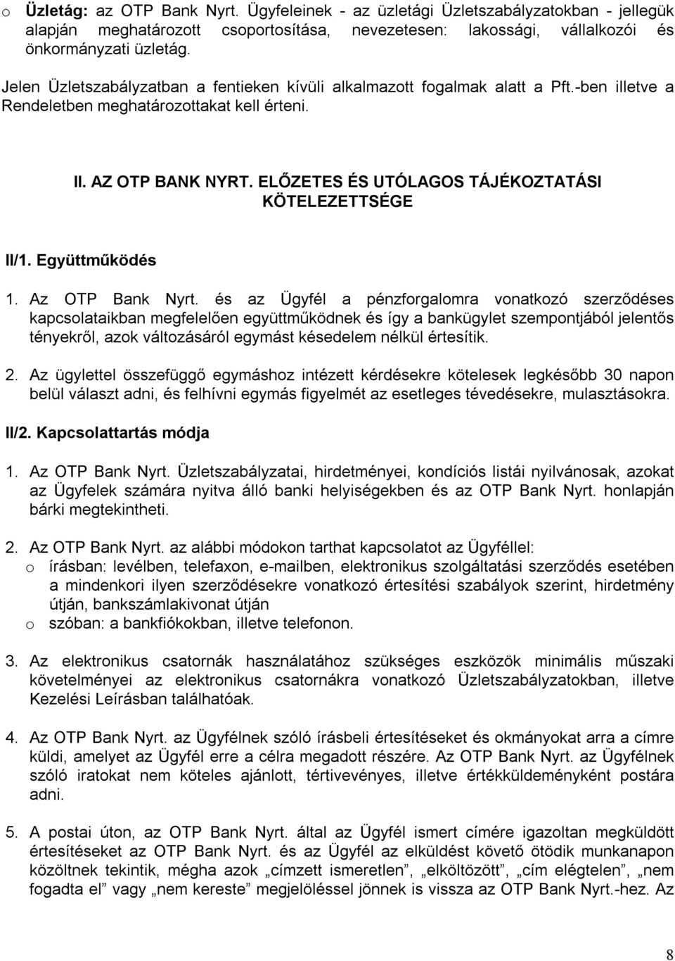 ELŐZETES ÉS UTÓLAGOS TÁJÉKOZTATÁSI KÖTELEZETTSÉGE II/1. Együttműködés 1. Az OTP Bank Nyrt.