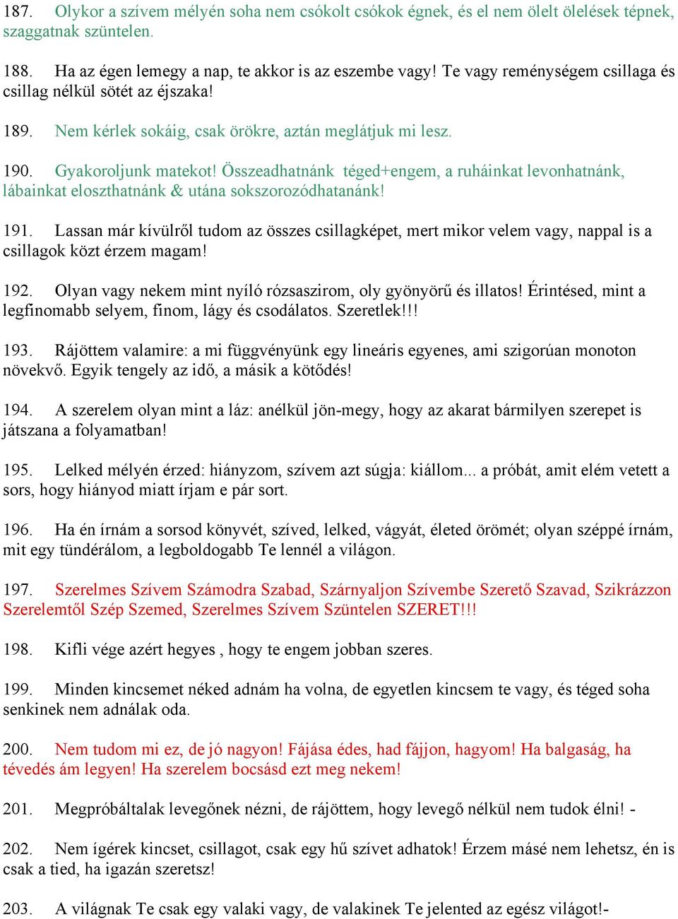 Összeadhatnánk téged+engem, a ruháinkat levonhatnánk, lábainkat eloszthatnánk & utána sokszorozódhatanánk! 191.