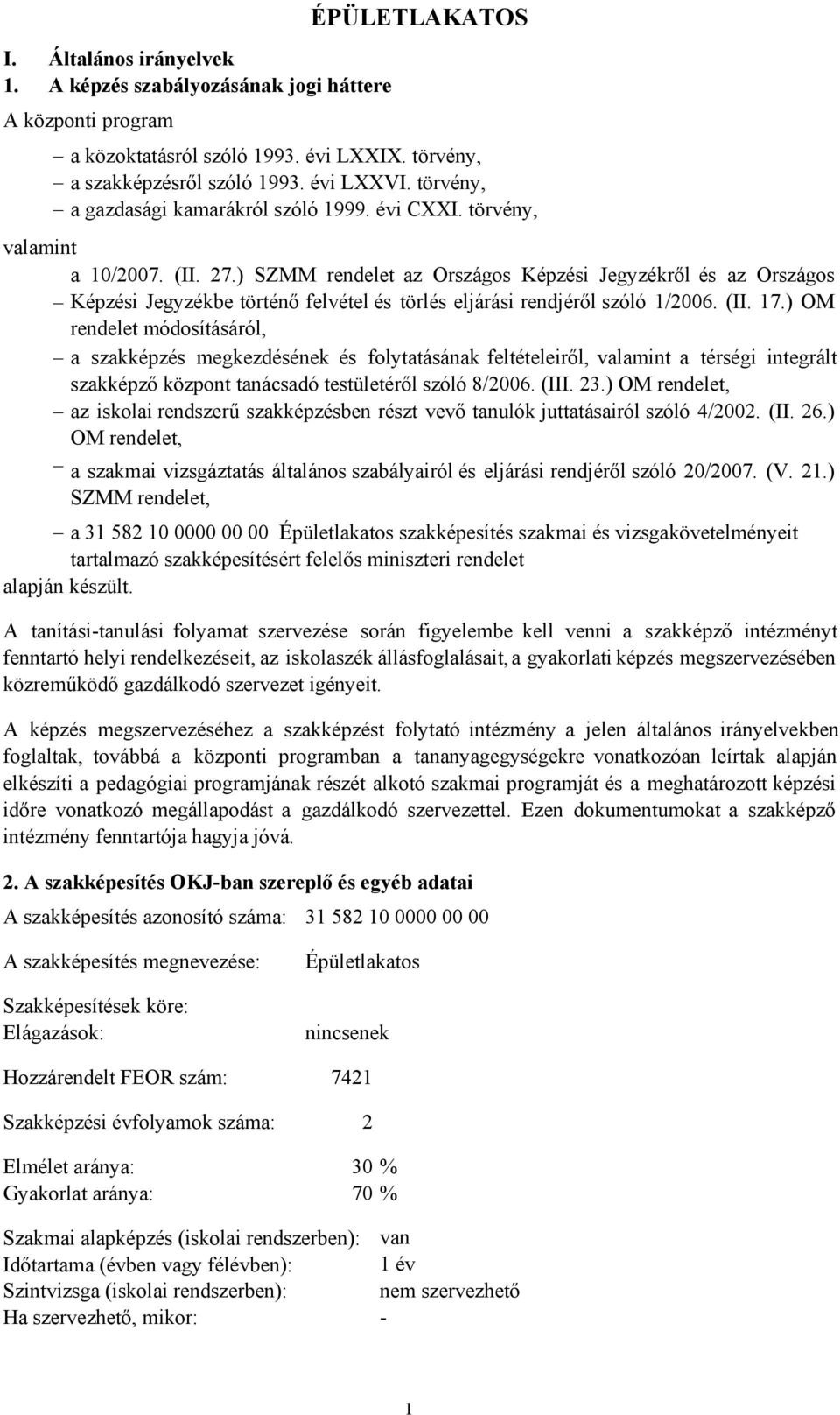 ) SZMM rendelet az Országos Képzési Jegyzékről és az Országos Képzési Jegyzékbe történő felvétel és törlés eljárási rendjéről szóló 1/2006. (II. 17.