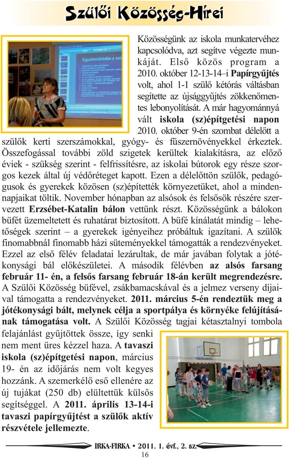 október 9-én szombat délelőtt a szülők kerti szerszámokkal, gyógy- és fűszernövényekkel érkeztek.