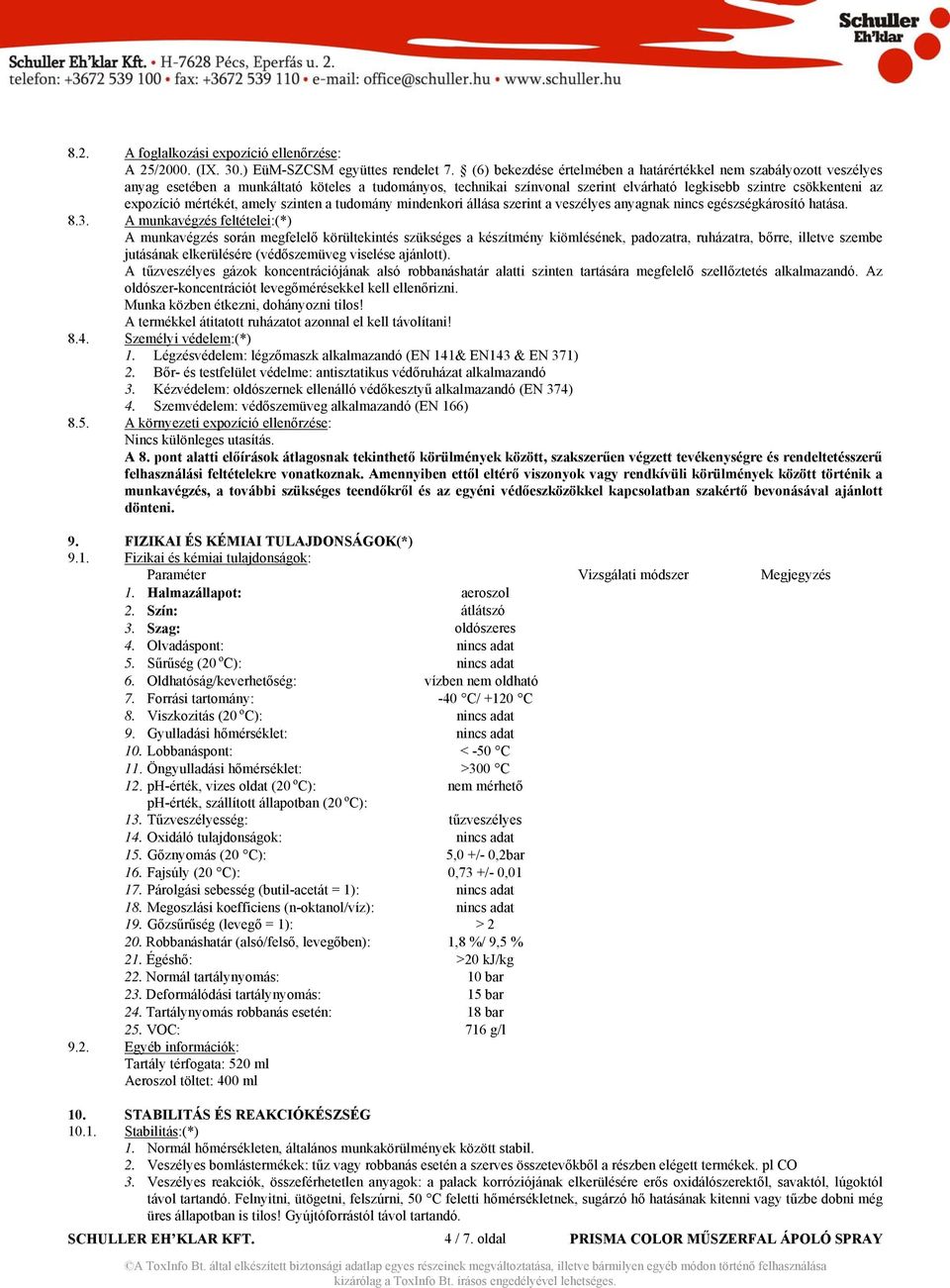 mértékét, amely szinten a tudomány mindenkori állása szerint a veszélyes anyagnak nincs egészségkárosító hatása. 8.3.