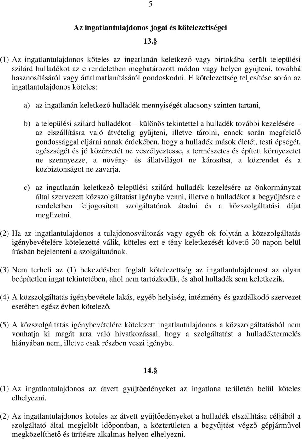 ártalmatlanításáról gondoskodni.