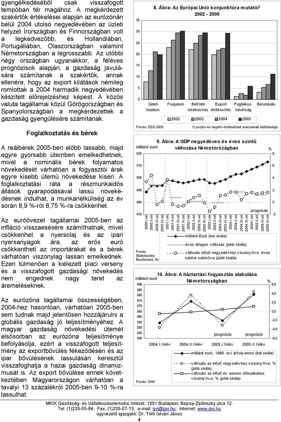 Olaszországban valamint Németországban a legrosszabb.