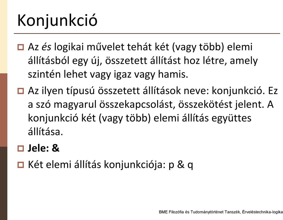 Az ilyen típusú összetett állítások neve: konjunkció.