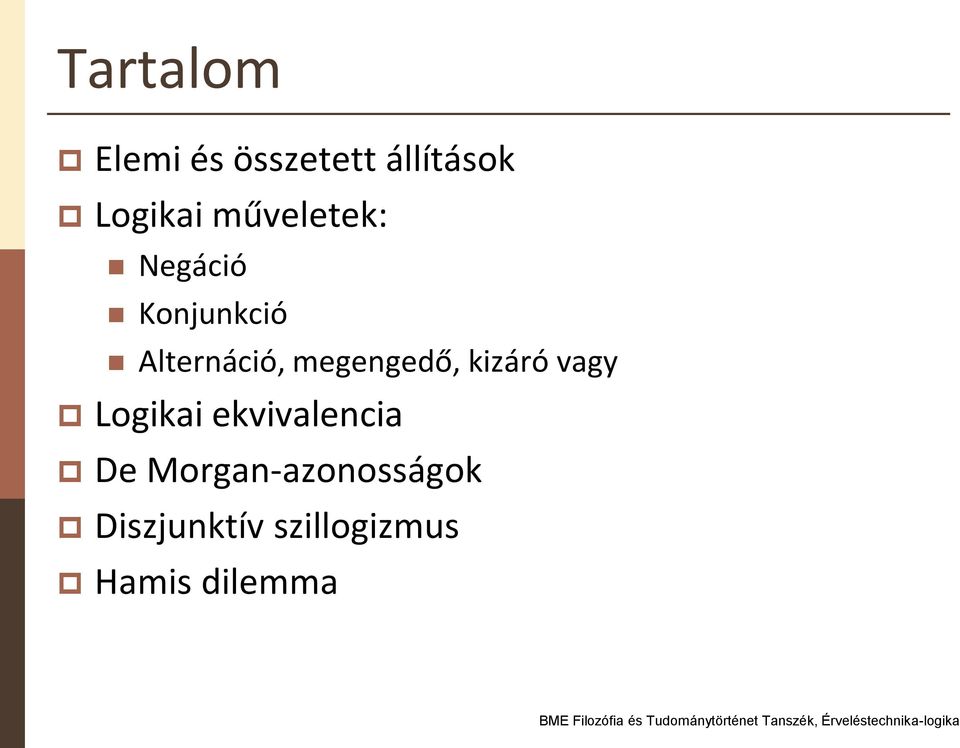 megengedő, kizáró vagy Logikai ekvivalencia De