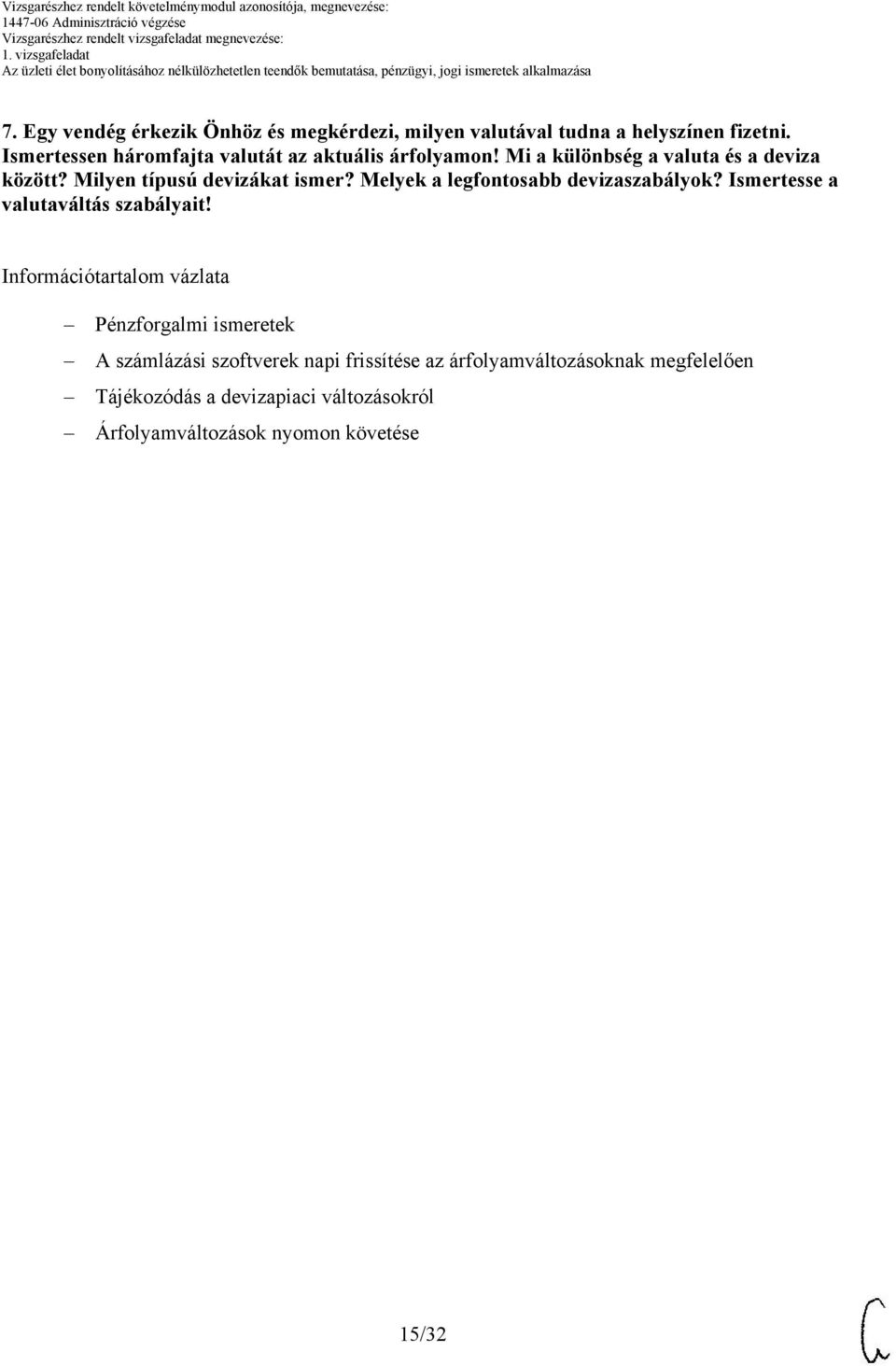Milyen típusú devizákat ismer? Melyek a legfontosabb devizaszabályok? Ismertesse a valutaváltás szabályait!