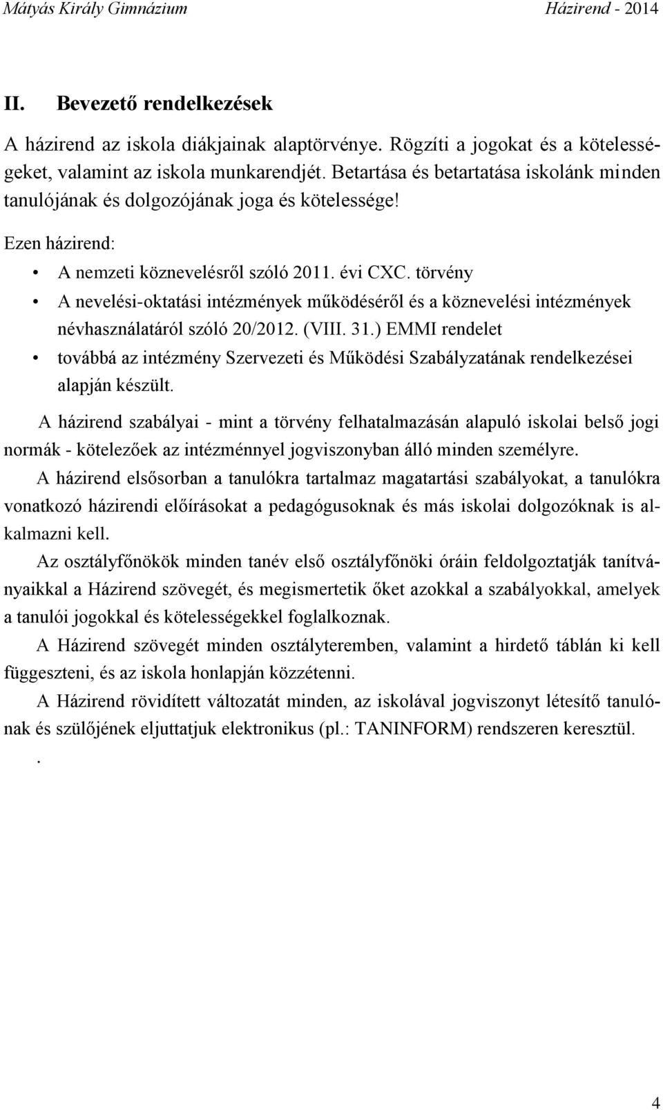törvény A nevelési-oktatási intézmények működéséről és a köznevelési intézmények névhasználatáról szóló 20/2012. (VIII. 31.