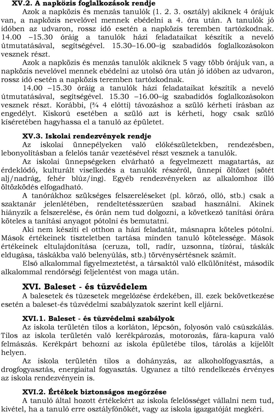 00 ig szabadidős foglalkozásokon vesznek részt.
