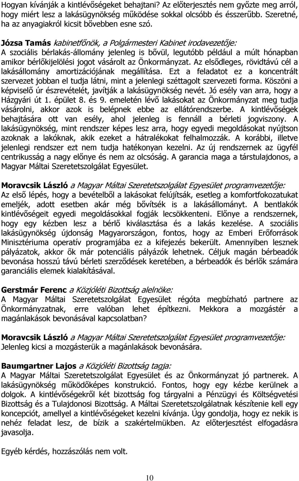 Józsa Tamás kabinetfőnök, a Polgármesteri Kabinet irodavezetője: A szociális bérlakás-állomány jelenleg is bővül, legutóbb például a múlt hónapban amikor bérlőkijelölési jogot vásárolt az