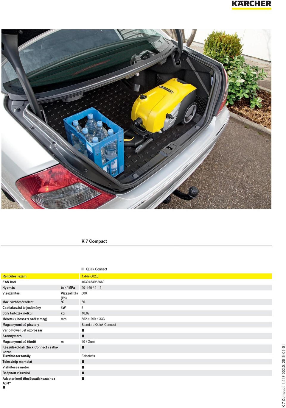 Connect Vario Power Jet szórószár Szennymaró Magasnyomású tömlő Készülékoldali Quck Connect csatlakozás Tisztítószer tartály